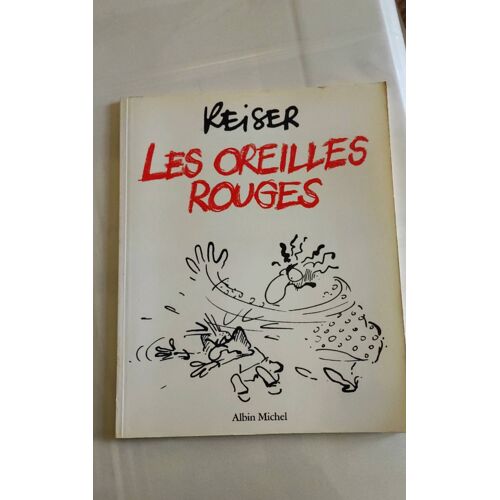Reiser Les Oreilles Rouges . Albin Michel . Bd Brochée Souple . Édition Originale . 1992