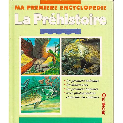 *** Ma Premiere Encyclopedie La Prehistoire - Chantecler - Cartonné - Illustrations - Très Bon Etat - Mondial Relay ***