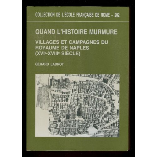 Quand L'Histoire Murmure - Villages Et Campagnes Du Royaume De Naples : Xvie-Xviiie Siècle - Gérard Labrot