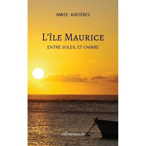 L'île Maurice - Entre Soleil Et Ombre