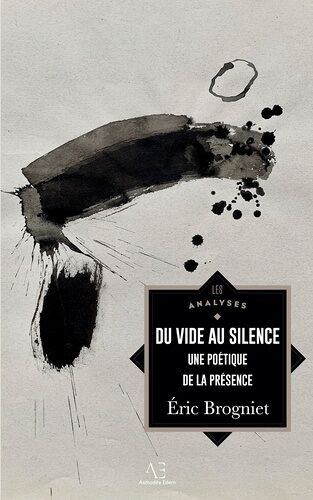 Du Vide Au Silence - Pour Une Poétique De La Présence