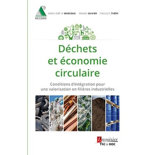 Déchets Et Économie Circulaire - Consitions D'intégration Pour Une Valorisation En Filières Industrielles