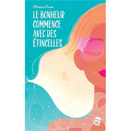 Le Bonheur Commence Avec Des Étincelles - Roman Feel-Good