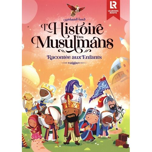 L'histoire Des Musulmans - Racontée Aux Enfants - Embarque Pour 1400 Ans D'aventure Sur Les Traces De Tes Illustres Prédécesseurs !