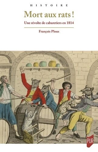Mort Aux Rats ! - Une Révolte De Cabaretiers En 1814