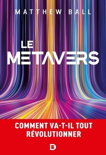 Le Métavers - Comment Va-T-Il Tout Révolutionner