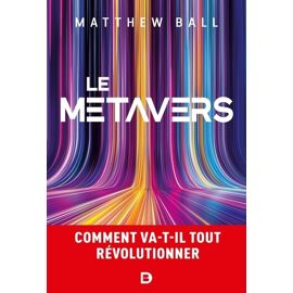 Le Métavers - Comment Va-T-Il Tout Révolutionner