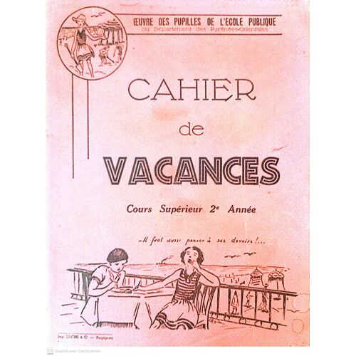 Cahier De Vacances Cours Supérieur 2 - Oeuvre Des Pupilles De L'École Publique Du Département Des Pyrénées Orientales. Fin Des Années 30.