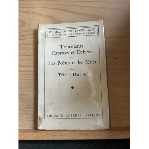 Tristan Derème Tourments Caprices Délices Ou Les Poètes Et Les Mots Aubanel 1941