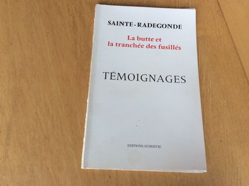 Aveyron - Guerre Résistance - Sainte-Radegonde. La Butte Et La Tranchée Des Fusillés. Témoignages. Le Drame Tel Que L'On Vécu Quelques Témoins -