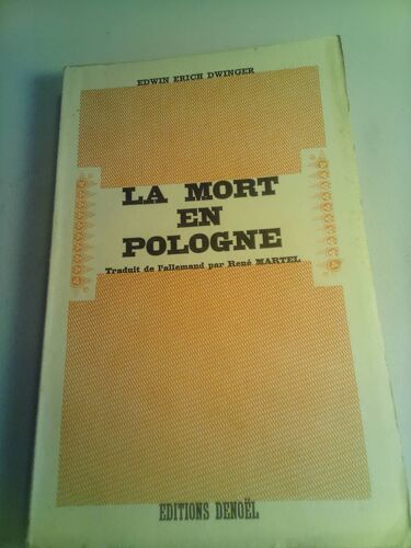 Edwin Erich Dwinger . La Mort En Pologne . Éditions Denoël . 1941