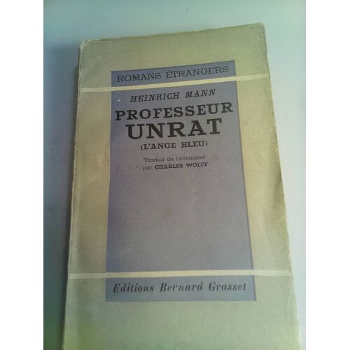 Thomas Mann . Professeur Unrat ( L' Ange Bleu ) Grasset . Romans Étrangers . 1932