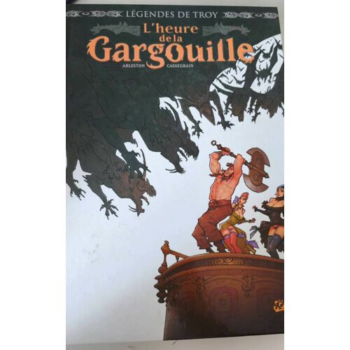 Heure De La Gargouille . Légende De Troy .Édition Originale 2011.Edition Soleil. Collection Légendes De Troy