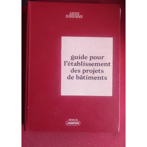 Guide Pour L'Établissement Des Projets De Bâtiments, André Bonhomme