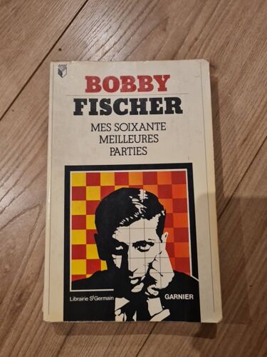 Bobby Fischer Mes Soixante Meilleures Parties