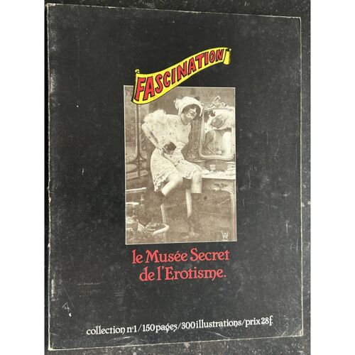 Album N° 1 Fascination - Revues 1 - 2 Et 3 - Le Musée Secret De L'erotisme - 150 Pages - 300 Illustrations