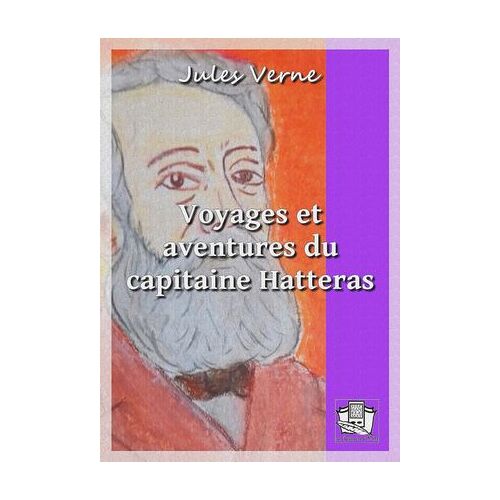 Voyages Et Aventures Du Capitaine Hatteras