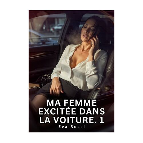 Ma Femme Excitée Dans La Voiture. 1