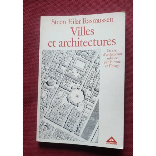Villes Et Architectures : Un Essai D'Architecture Urbaine Par Le Texte Et L'Image, Steven Euler Rasmussen