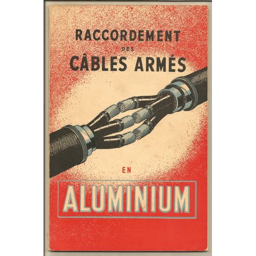 Raccordement Des Cables Armés En Aluminium 1942 Ed. L'Aluminium Français 40 Pages 14x21cm