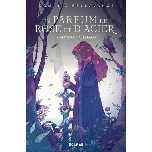 Un Parfum De Rose Et D'acier - L'histoire D'alégracia