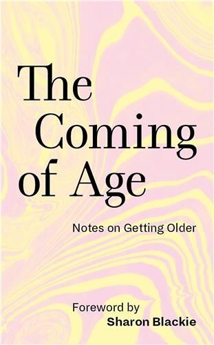The Coming Of Age Notes On Getting Older /Anglais