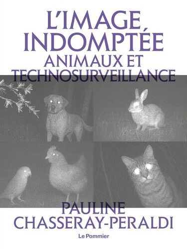L'image Indomptée - Animaux Et Technosurveillance