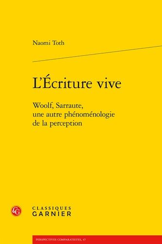 L'écriture Vive - Woolf, Sarraute, Une Autre Phénoménologie De La Perception