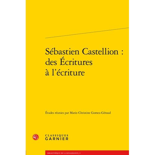Sébastien Castellion - Des Écritures À L'écriture