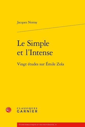 Le Simple Et L'intense - Vingt Études Sur Emile Zola