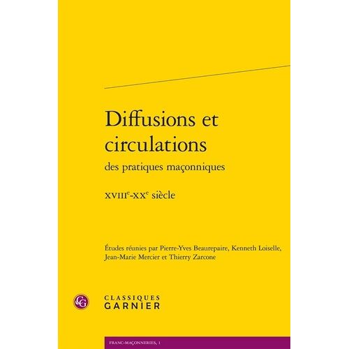 Diffusions Et Circulations Des Pratiques Maçonniques - Xviiie-Xxe Siècle