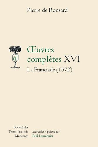 Oeuvres Complètes - Tome 16 - La Franciade (1572)
