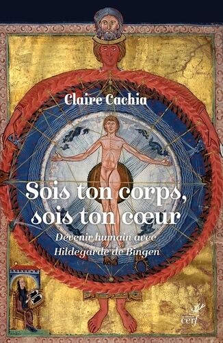 Sois Ton Corps, Sois Ton C¿Ur - Devenir Humain Avec Hildegarde De Bingen