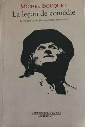 La Leçon De Comédie - 1997- Entretiens  Avec Jean- Jacques Vincensini - Aux Éditions Maisonneuve & Larose - Littérature  Française - 