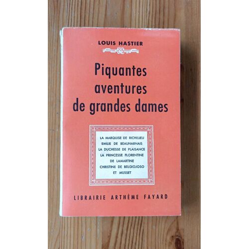 Piquantes Aventures De Grande Dames. Louis Hastier