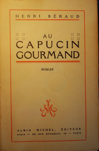 Henri Béraud, Au Capucin Gourmand, Roman, Albin Michel, 1925, In-8, 254 Pages, E.O. Sur Vergé Pur Fil, N°226.