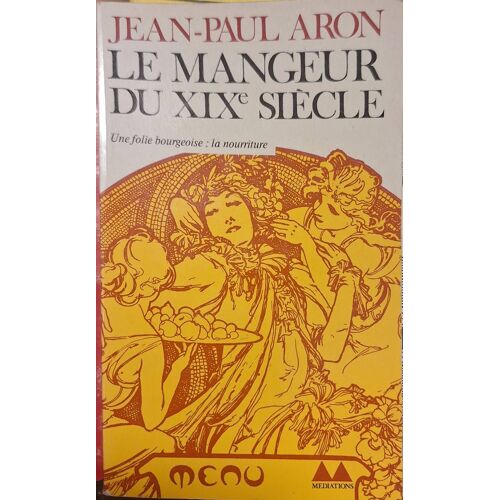 Aron (Jean-Paul). Le Mangeur Du Xixe Siècle.