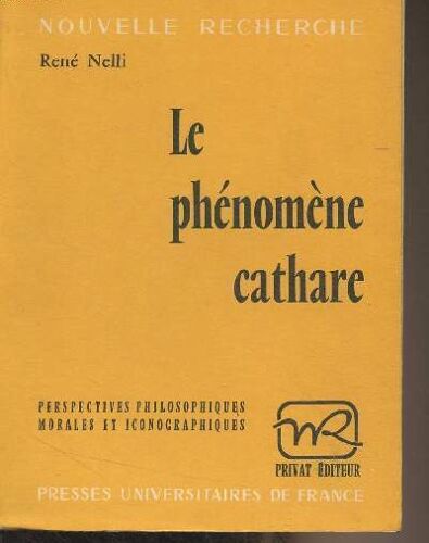 Le Phénomène Cathare Perspectives Philosophiques Morales Et Iconographiques - René Nelli - Puf 1964 Livre