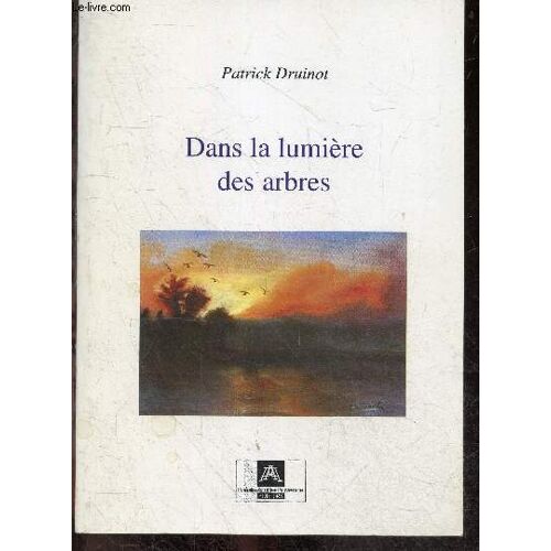 Dans La Lumiere Des Arbres - Avec Envoi De L Auteur