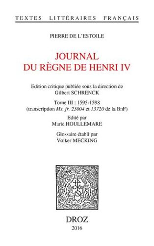 Journal Du Règne De Henri Iv. Tome Iii: 1595-1598