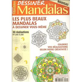 Dessiner Les Mandalas - Les Plus Beaux Mandalas A Dessiner Vous-Même - Coloriez Vos Realisations Selon Votre Creativite