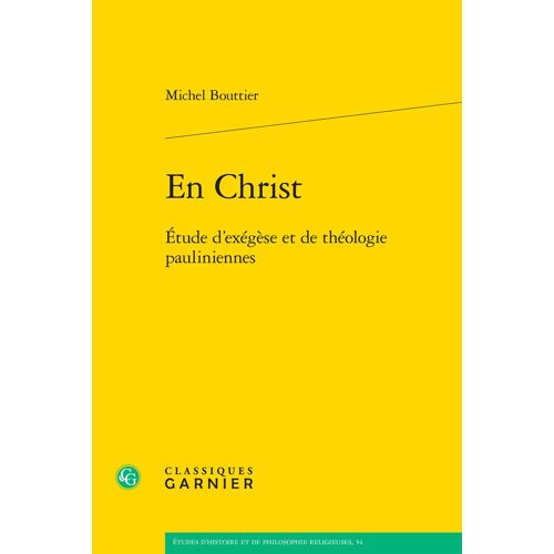 En Christ. Etude D'éxégèse Et De Théologie Paulieniennes