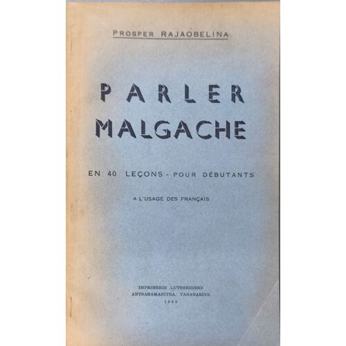 Parler Malgache En 40 Leçons Pour Débutants À L'usage Des Français