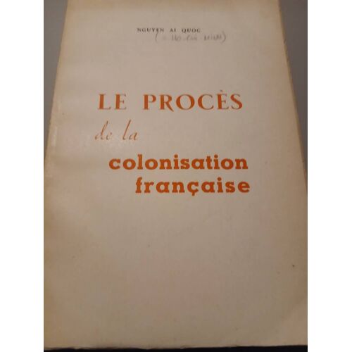 Nguyen Ai Quoc / Ho Chi Minh - Le Procès De La Colonisation Française , Ed. En Langues Étrangères Hanoï 1962
