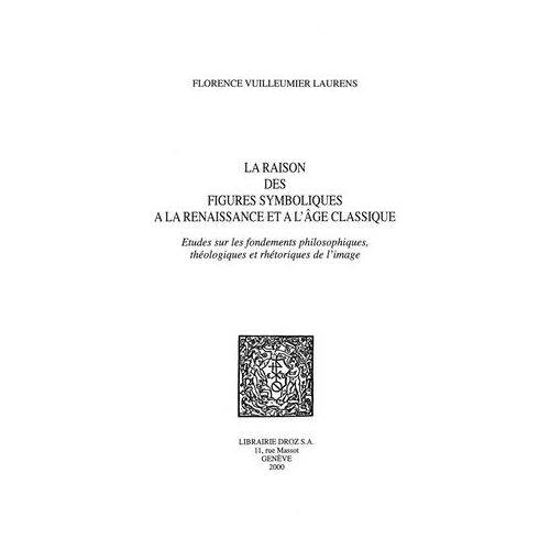 La Raison Des Figures Symboliques À La Renaissance Et À L'âge Classique