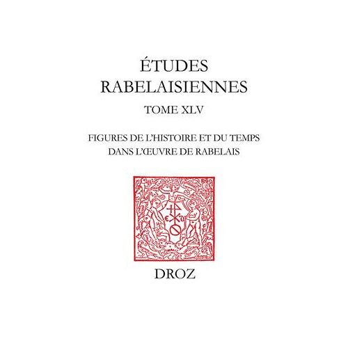 Figures De L'histoire Et Du Temps Dans L'oeuvre De Rabelais