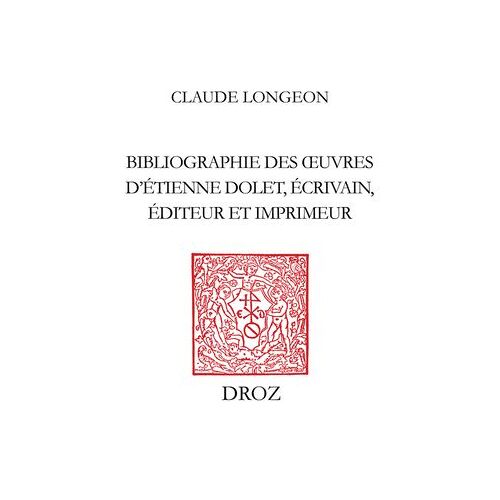 Bibliographie Des Oeuvres D'etienne Dolet, Écrivain, Éditeur Et Imprimeur