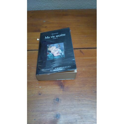 Ma Vie Secrete Tome 1 Volumes 1 Et 2 En 1 Seul Ouvrage. Publication Anonyme. 2007. La Musardine Éd. Collection "Lectures Amoureuses"