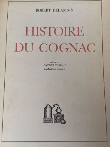 Histoire Du Cognac. - Delamain Robert - 1935