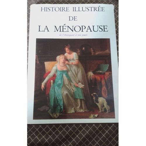 Histoire Illustrée De La Ménopause De L'Antiquité À Nos Jours, Très Bon État. Rozenbaum Et Peumery. Éditions R. Dacosta
